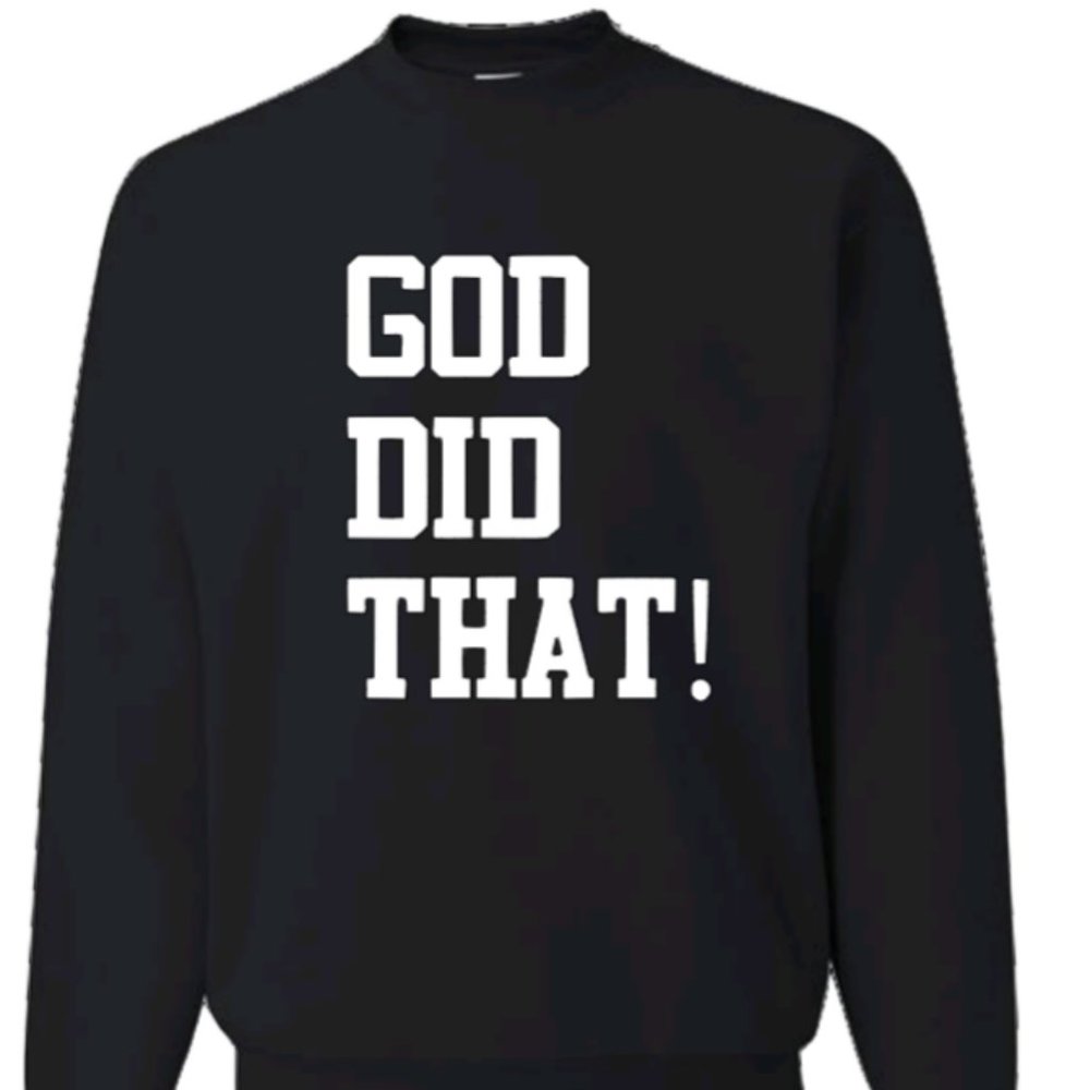 GOD DID THAT! SWEATSHIRT
